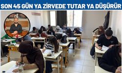“Son 45 Gün Ya Zirvede Tutar Ya Düşürür”