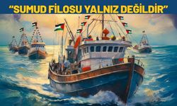 Sumud Filosu Yalnız Değildir