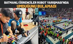 Batmanlı Öğrenciler Robot Yarışması’nda Umduğunu Bulamadı