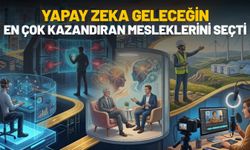 Yapay Zeka Geleceğin En Çok Kazandıran Mesleklerini Seçti