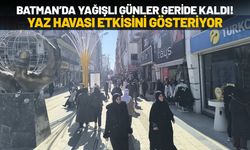 Batman’da Yağışlı Günler Geride Kaldı! Yaz Havası Etkisini Gösteriyor