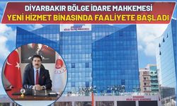 Diyarbakır Bölge İdare Mahkemesi Yeni Hizmet Binasında Faaliyete Başladı