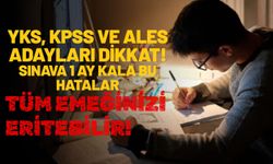 YKS, KPSS ve ALES Adayları Dikkat: Sınava 1 Ay Kala Bu Hatalar Tüm Emeğinizi Eritebilir!