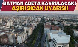 Batman Adeta Kavrulacak! Aşırı Sıcak Uyarısı!