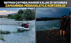 Batman Çayı’nda Mahsur Kalan 23 Vatandaş Zamanında Müdahaleyle Kurtarıldı
