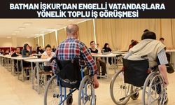 Batman İŞKUR’dan Engelli Vatandaşlara Yönelik Toplu İş Görüşmesi