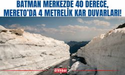 Batman Merkezde 40 Derece, Mereto’da 4 Metrelik Kar Duvarları!