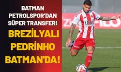 Batman Petrolspor’dan Süper Transfer! Brezilyalı Pedrinho Batman'da!