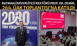 Batman Üniversitesi Rektörü Prof. Dr. Demir, 264. Üak Toplantısı’na Katıldı