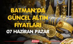 Batman’da Güncel Altın Fiyatları 07 Haziran Pazar