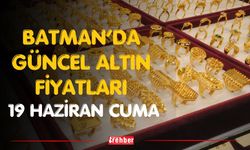 Batman’da Güncel Altın Fiyatları 19 Haziran Cuma