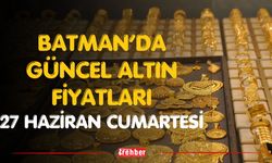 Batman’da Güncel Altın Fiyatları 27 Haziran Cumartesi