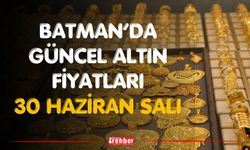 Batman’da Güncel Altın Fiyatları 30 Haziran Salı