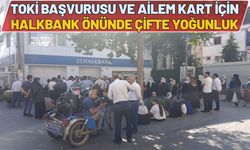 Batman’da TOKİ Başvurusu ve Ailem Kart İçin Halkbank Önünde Çifte Yoğunluk