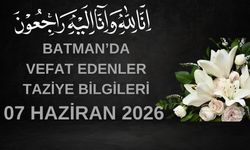 Batman'da Vefat Edenler ve Taziye Bilgileri – 7 Haziran 2026 Pazar