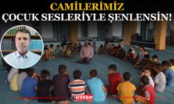 Camilerimiz Çocuk Sesleriyle Şenlensin!