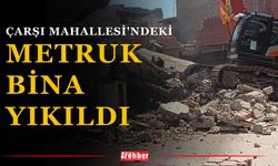 Çarşı Mahallesi'ndeki Metruk Bina Yıkıldı