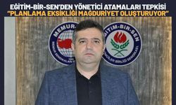 Eğitim-Bir-Sen’den Yönetici Atamaları Tepkisi: “Planlama Eksikliği Mağduriyet Oluşturuyor”