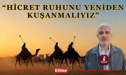 “Hicret Ruhunu Yeniden Kuşanmalıyız”