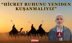 “Hicret Ruhunu Yeniden Kuşanmalıyız”