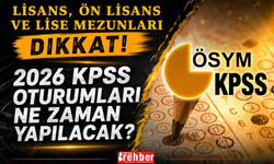 Lisans, Ön Lisans ve Lise Mezunları Dikkat! 2026 KPSS Oturumları Ne Zaman Yapılacak?