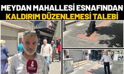 Meydan Mahallesi Esnafından Kaldırım Düzenlemesi Talebi