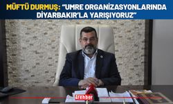Müftü Durmuş: “Umre Organizasyonlarında Diyarbakır’la Yarışıyoruz”