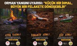 Orman Yangını Uyarısı: “Küçük Bir İhmal, Büyük Bir Felakete Dönüşebilir”