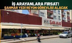 İş Arayanlara Fırsat! Şahmar Yedi Reyon Görevlisi Alacak