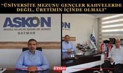 “Üniversite Mezunu Gençler Kahvelerde Değil, Üretimin İçinde Olmalı”