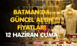 Batman’da Güncel Altın Fiyatları 12 Haziran Cuma