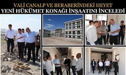 Vali Canalp ve Beraberindeki Heyet Yeni Hükümet Konağı İnşaatını İnceledi
