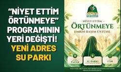 Son Dakika! Batman’da “Niyet Ettim Örtünmeye” Programının Yeri Değişti! Yeni Adres Su Parkı