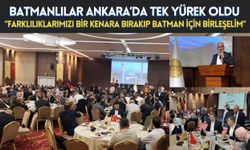 Batmanlılar Ankara’da Tek Yürek Oldu! “Farklılıklarımızı Bir Kenara Bırakıp Batman İçin Birleşelim”