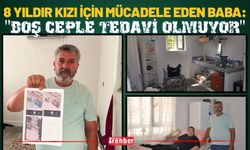 8 Yıldır Kızı İçin Mücadele Eden Baba: "Boş Ceple Tedavi Olmuyor"