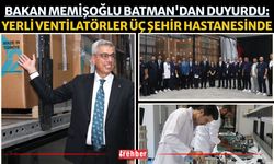 Bakan Memişoğlu Batman'dan Duyurdu: Yerli Ventilatörler Üç Şehir Hastanesinde