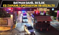 Batman Dahil 30 İlde Eş Zamanlı Operasyon, 119 Gözaltı!