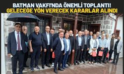 Batman Vakfı'nda Önemli Toplantı! Geleceğe Yön Verecek Kararlar Alındı