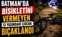 Batman'da Bisikletini Vermeyen 13 Yaşındaki Çocuk Bıçaklandı