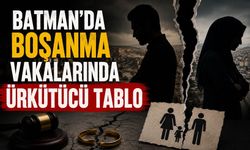 Batman’da Boşanma Vakalarında Ürkütücü Tablo