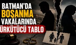 Batman’da Boşanma Vakalarında Ürkütücü Tablo