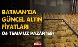 Batman’da Güncel Altın Fiyatları 06 Temmuz Pazartesi