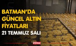Batman’da Güncel Altın Fiyatları 21 Temmuz Salı