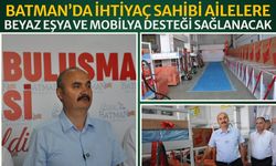 Batman’da İhtiyaç Sahibi Ailelere Beyaz Eşya ve Mobilya Desteği Sağlanacak