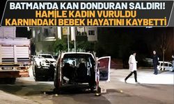 Batman'da Kan Donduran Saldırı! Hamile Kadın Vuruldu, Karnındaki Bebek Hayatını Kaybetti