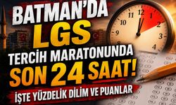 Batman’da LGS Tercih Maratonunda Son 24 Saat! İşte Yüzdelik Dilim ve Puanlar