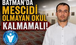 Batman'da Mescidi Olmayan Okul Kalmamalı