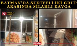 Batman'da Suriyeli iki grup arasında silahlı kavga