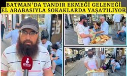 Batman'da Tandır Ekmeği Geleneği El Arabasıyla Sokaklarda Yaşatılıyor