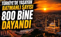 Türkiye'de Yaşayan Batmanlı Sayısı 800 Bine Dayandı